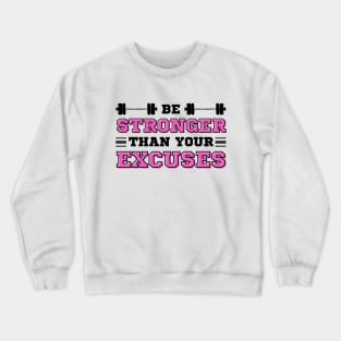 Be Stronger than your Excuses Crewneck Sweatshirt